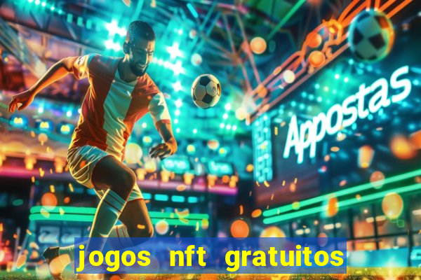 jogos nft gratuitos que pagam